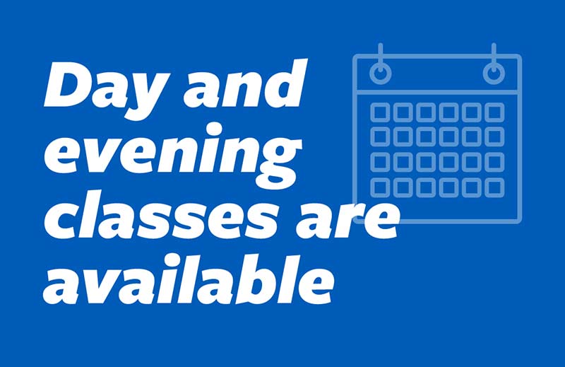 Day and evening classes are available