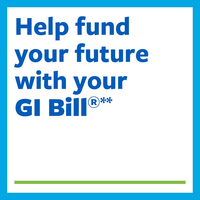 Help fund your future with your GI Bill**
